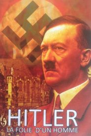 Hitler, la folie d’un homme