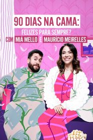 90 Dias na Cama: Felizes Para Sempre? – com Miá Mello & Maurício Meirelles