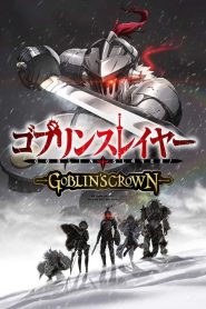 Goblin Slayer : Goblin’s Crown