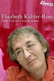 Elisabeth Kübler-Ross – Dem Tod ins Gesicht sehen