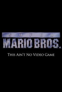 Super Mario Bros: This Ain’t No Video Game