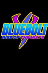 BlueBolt: Rise of the Mists